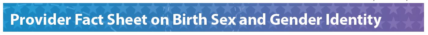 /LGBT/images/Thumbnail-Birth-Sex-Gender-Identity-FactSheet-for-Providers.png